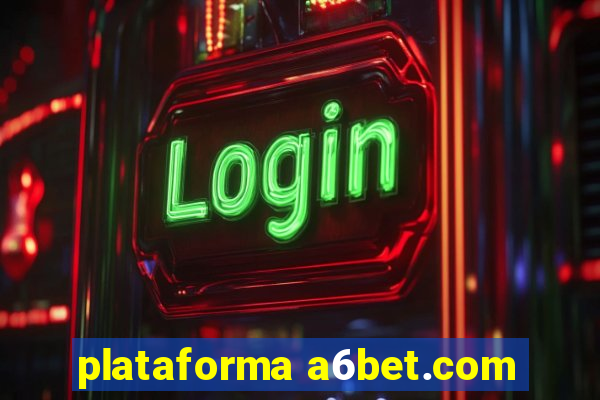 plataforma a6bet.com